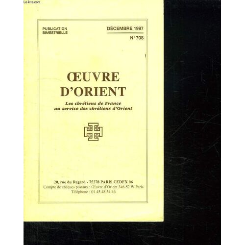 Oeuvres D Orient N° 708 Decembre 1997. Les Chretiens De France Au Service Des Chretiens D Orient.
