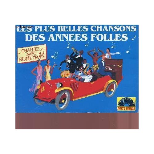 Les Plus Belles Chansons Des Annees Folles - Chantez Avec Notre Temps - Collection Notre Temps.
