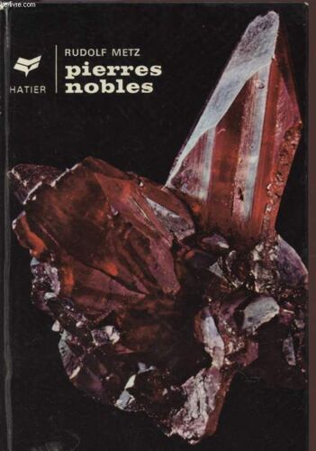 Pierres Nobles - Splendeur Et Enchantements Des Mineraux Et Des Christaux.