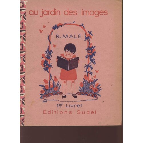 Au Jardin Des Images - 1er Livret - Methode De Lecture Intuitive Et Active - Dessin - Lecture - Ecriture.