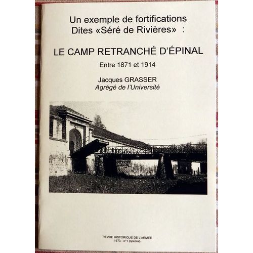 Un Exemple De Fortification Seré De Rivières : Le Camp Retranché D'epinal (Revue Historique De L'armée Hs1 1973)