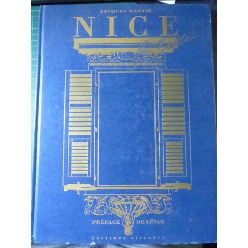 Jacques Gantie - Nice La Belle / Préface De César - Edition Giletta