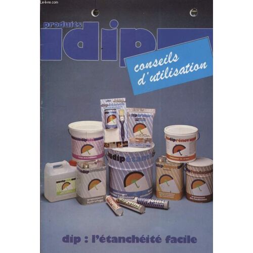 Produits Dip - Conseils D'utilisation - Dip : L'etancheite Facile.
