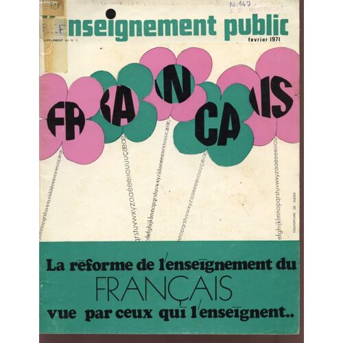 L'enseignement Public - Fevrier 1971 - La Reforme De L'enseignement Du Francais Vue Par Ceux Qui L'enseignent... Supplement Au N°5 De La Revue L'enseignement Public.