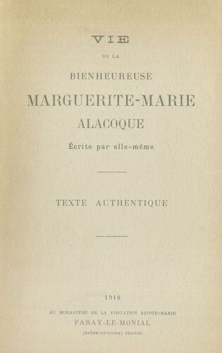 Vie De La Bienheureuse Marguerite-Marie Alacoque. Texte Authentique.
