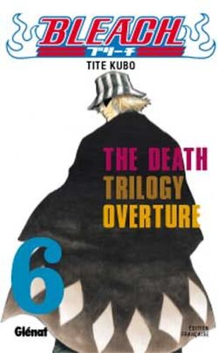Bleach - Tome 6 : The Death Trilogy Overture