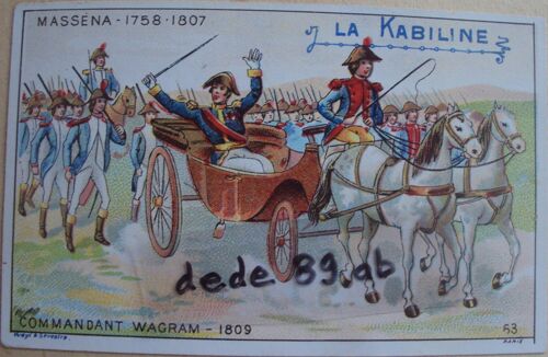 Image Publicitaire Ancienne . " La Kabiline " La Teinture Des Ménages . (Militaria) . Histoire : Masséna (1758-1807) Commandant La Bataille De Wagram -1809 Chromo . 19è (11.00x7.00cm)