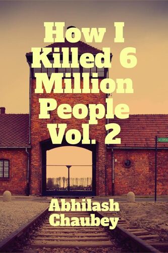 How I Killed 6 Million People Volume 2
