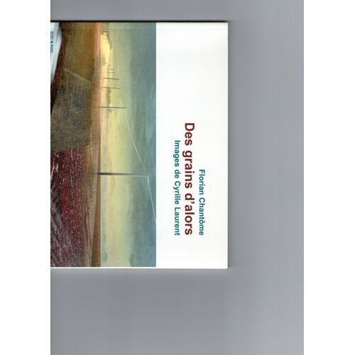 Des Grains D'alors (Images De Cyrille Laurent)