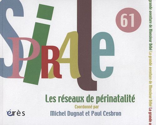 Spirale N° 61, Mars 2012 - Les Réseaux De Périnatalité