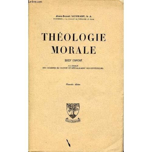 Théologie Morale - Bref Exposé À L Usage Des Membres Du Clergé Et Spécialement Des Confesseurs - 8e Édition.