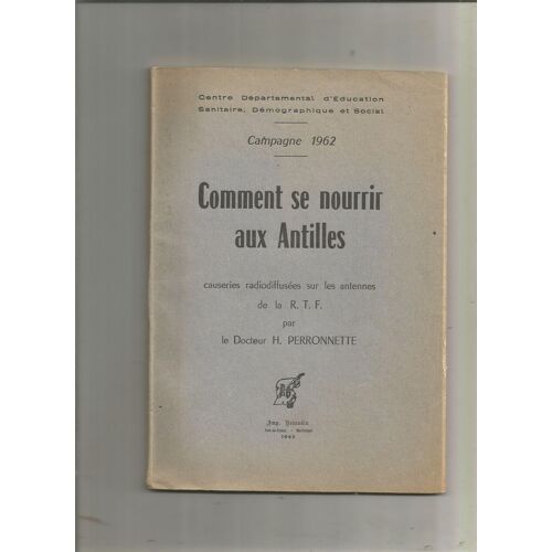 Comment Se Nourrir Aux Antilles Causeries Diffusées Sur Les Antennes De La Rtf Campagne 1962
