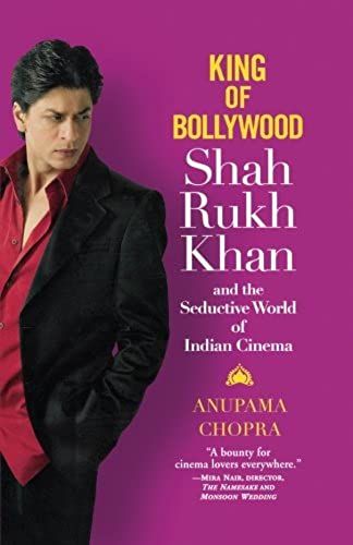 King Of Bollywood: Shah Rukh Khan And The Seductive World Of Indian Cinema