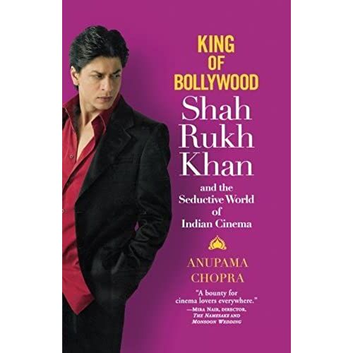 King Of Bollywood: Shah Rukh Khan And The Seductive World Of Indian Cinema