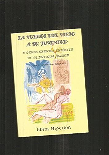La Vuelta Del Viejo A Su Juventud Y Otros Cuentos Eróticos De La Antigua Arabia
