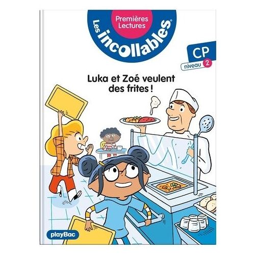 Les Incollables - Tome 6 - Luka Et Zoé Veulent Des Frites !