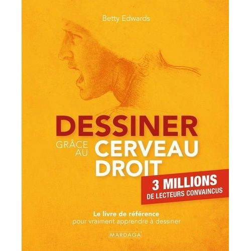 Dessiner Grâce Au Cerveau Droit - Le Livre De Référence Pour Vraiment Apprendre À Dessiner