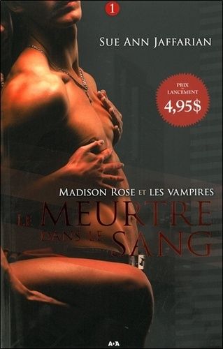 Madison Rose Et Les Vampires Tome 1 - Le Meurtre Dans Le Sang