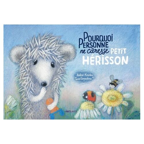 Pourquoi Personne Ne Caresse Petit Hérisson
