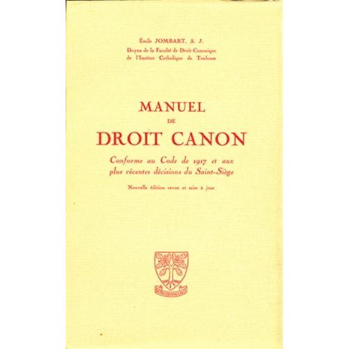 Manuel De Droit Canon - Conforme Au Code De 1917 Et Aux Plus Récentes Décisions Du Saint-Siège