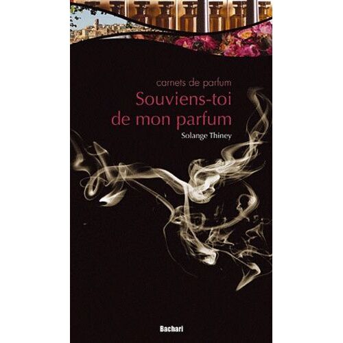 Souviens-Toi De Mon Parfum - Carnets De Parfum