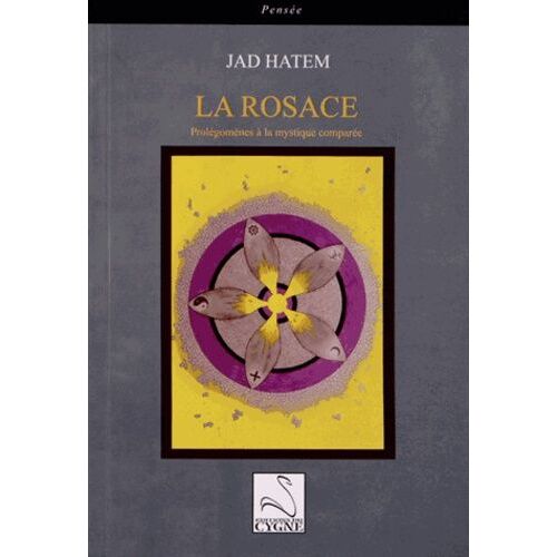 La Rosace - Prolégomènes À La Mystique Comparée