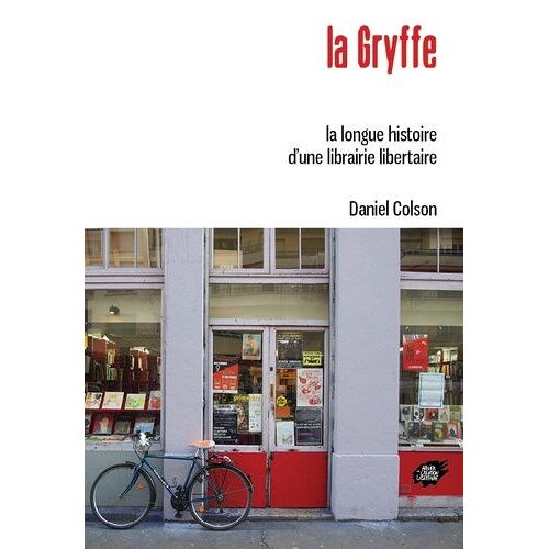 La Gryffe - La Longue Histoire D'une Librairie Libertaire