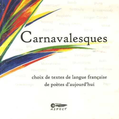 Carnavalesques - Choix De Textes De Langue Française De Poètes D'aujourd'hui
