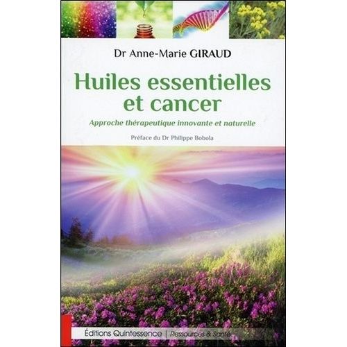 Huiles Essentielles Et Cancer - Approche Thérapeutique Innovante Et Naturelle