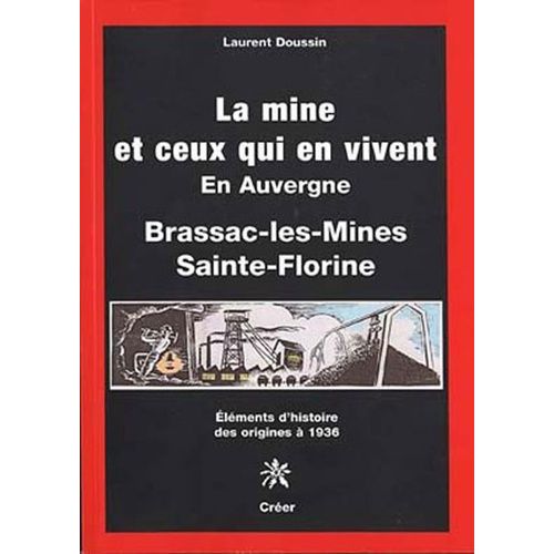 Brassac-Les-Mines, Sainte-Florine - La Mine Et Ceux Qui En Vivent, Éléments D'histoire Des Origines À 1939