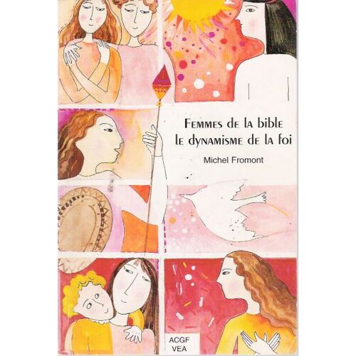 Femmes De La Bible, Le Dynamisme De La Foi