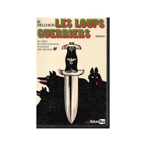 Les Loups Guerriers.Au Coeur Du Reduit Bavarois,Le Sursaut Des Derniers Ss.