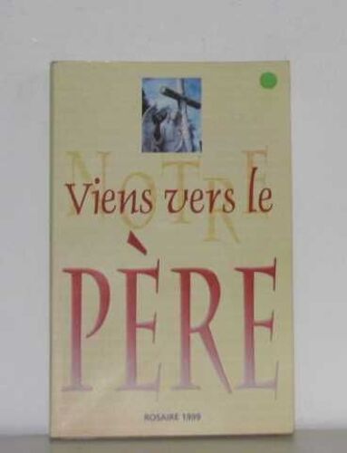 Viens Vers Le Père Rosaire 1999