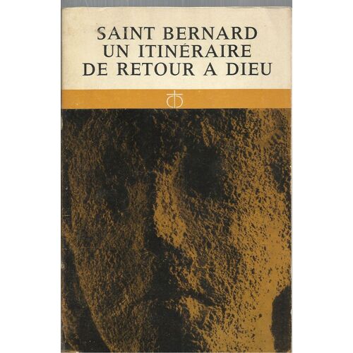 Saint Bernard, Un Itinéraire De Retour À Dieu