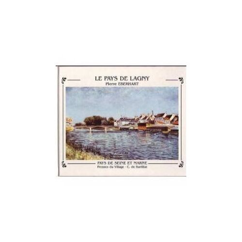 Le Pays De Lagny (Pays De Seine-Et-Marne)