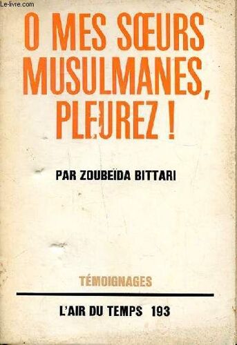 O Mes Soeurs Musulmanes, Pleurez! Collection L Air Du Temps