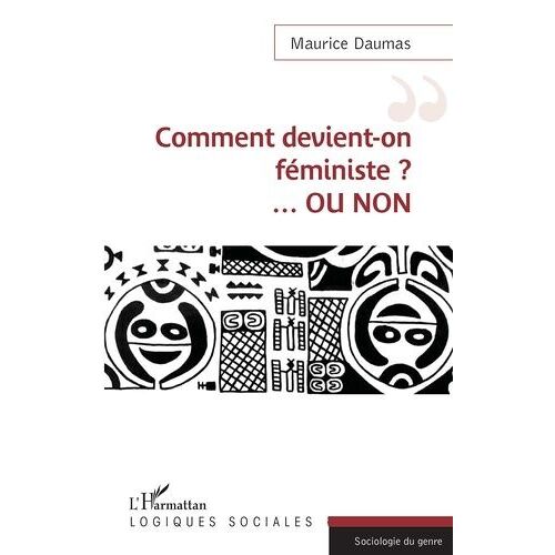 Comment Devient-On Féministe ? ...Ou Non
