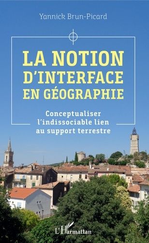La Notion D'interface En Géographie - Conceptualiser L'indissociable Lien Au Support Terrestre