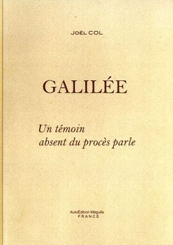 Galilée - Un Témoin Absent Du Procès Parle