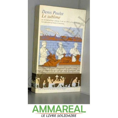 Le Sublime, Ou, Le Travailleur Comme Il Est En 1870 Et Ce Qu'il Peut Être