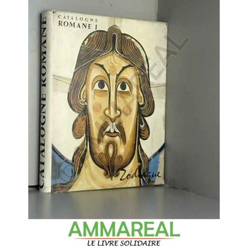 La Catalogne Romane. Tome 1