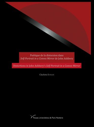 Poétique De La Distorsion Dans Self-Portrait In A Convex Mirror De John Ashbery