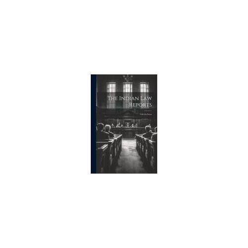 The Indian Law Reports: Calcutta Series