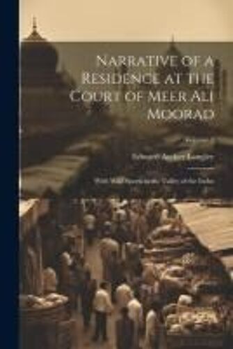 Narrative Of A Residence At The Court Of Meer Ali Moorad; With Wild Sports In The Valley Of The Indus; Volume 2