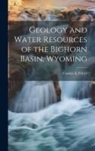 Geology And Water Resources Of The Bighorn Basin, Wyoming