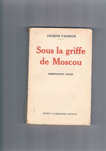 Sous La Griffe De Moscou - Observations Vécues