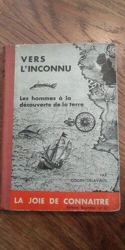 Vers L' Inconnu. Les Hommes À La Découverte De La Terre.