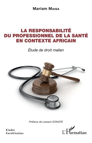 La Responsabilité Du Professionnel De La Santé En Contexte Africain - Etude De Droit Malien