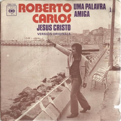 Jesus Cristo (Roberto Carlos - Erasmo Carlos) 3'20  Version Originale  /  Uma Palavra Amiga (Getulio Cortes) 2'53