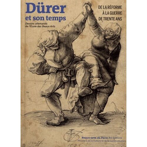 Dürer Et Son Temps, De La Réforme À La Guerre De Trente Ans - Dessins Allemands De L'ecole Des Beaux-Arts